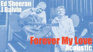 Ed Sheeran & J Balvin - Forever My Love (Acoustic) Resimi