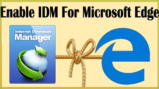 how to add idm in edge browser on windows 11/10/8/7? fix no button visible on videos