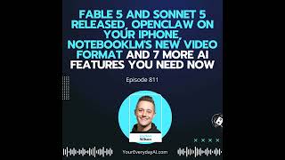Ep 811: Fable 5 and Sonnet 5 Released, OpenClaw on Your iPhone, NotebookLM's New Video Format and... screenshot 1
