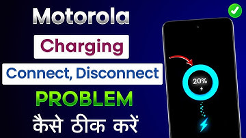 Charger Connect Disconnect Problem Motorola | Motorola Mobile Charging Connect Disconnect Problem