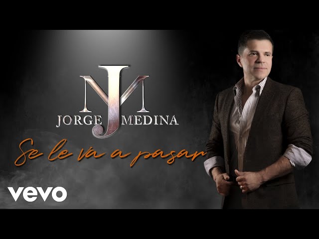 Jorge Medina - Se Le Va A Pasar