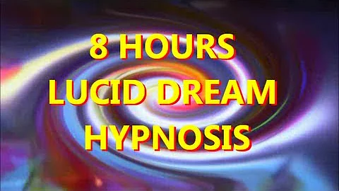 8 Hours Sleep Hypnosis Easy Lucid Dreaming
