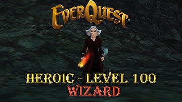 Everquest - Heroic - Level 100 - Wizard - Getting Started Guide