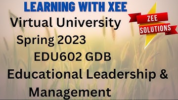 EDU602  GDB Spring 2023 Virtual University of Pakistan