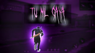 Tu Mil Gaya💖 FREE FIRE MONTAGE | FREE FIRE SAD STATUS| FREE FIRE EDIT 🖥️