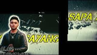 Alan Darmawan - Sapa Yang Sayang