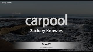 Zachary Knowles-carpool (Karaoke Version)