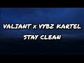 Valiant, Vybz Kartel - Stay Clean (lyrics)