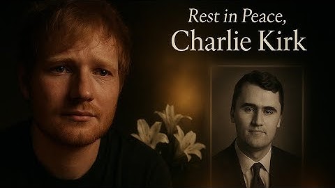 Ed Sheeran - Rest in Peace, Charlie Kirk (Official Tribute Video)