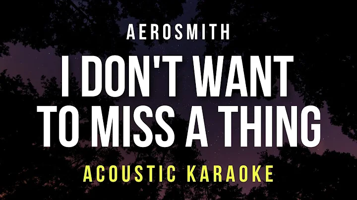 I Don't Want To Miss A Thing (Karaoke Acoustic) - Aerosmith (Music Travel Love & Felix Version)