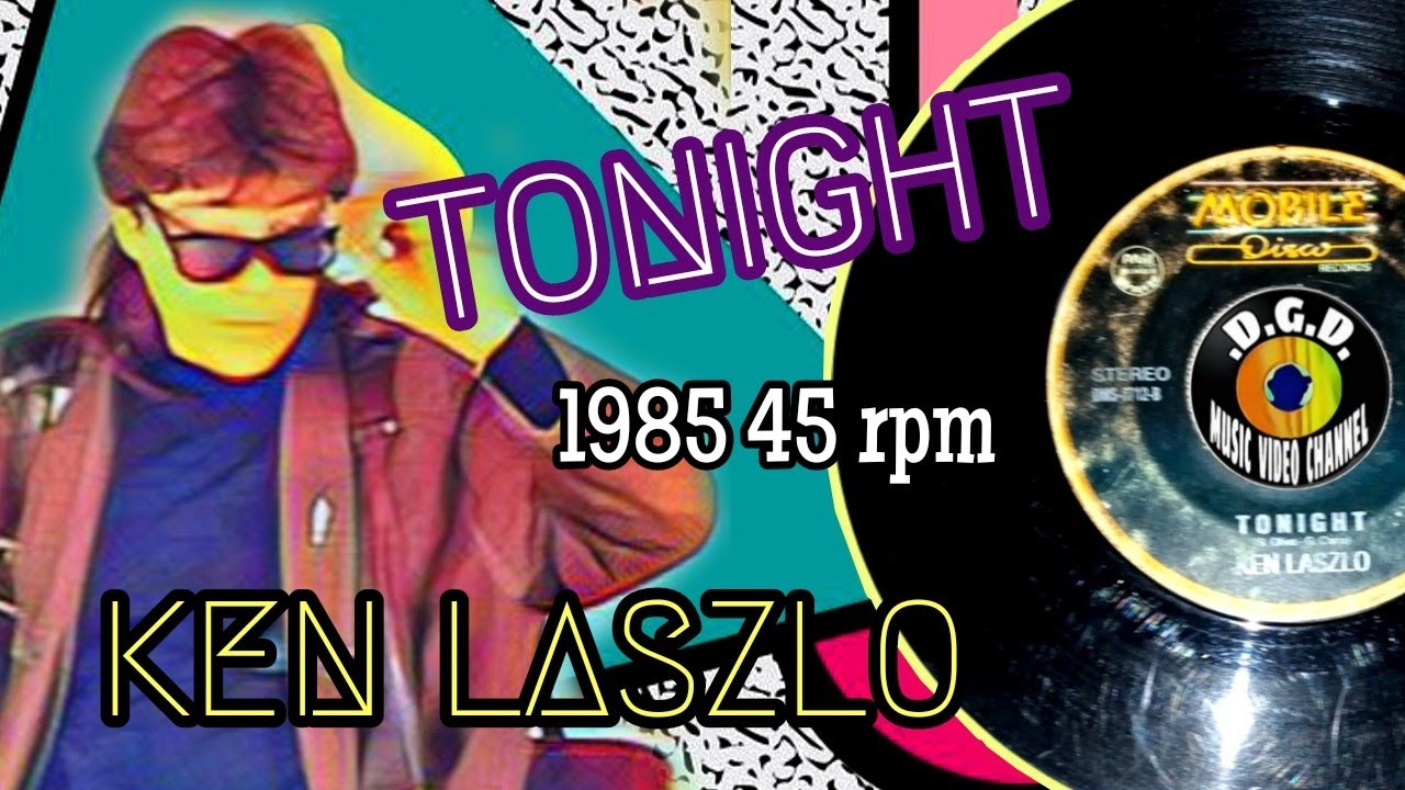 Tonight (1985) "45 rpm" - KEN LASZLO