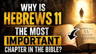 Why Is Hebrews 11 The Most Important Chapter In The Bible