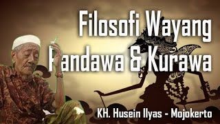Filosofi Wayang Pandawa dan Kurawa_KH Husein Ilyas Mojokerto