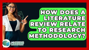 How Does A Literature Review Relate To Research Methodology? - The Language Library