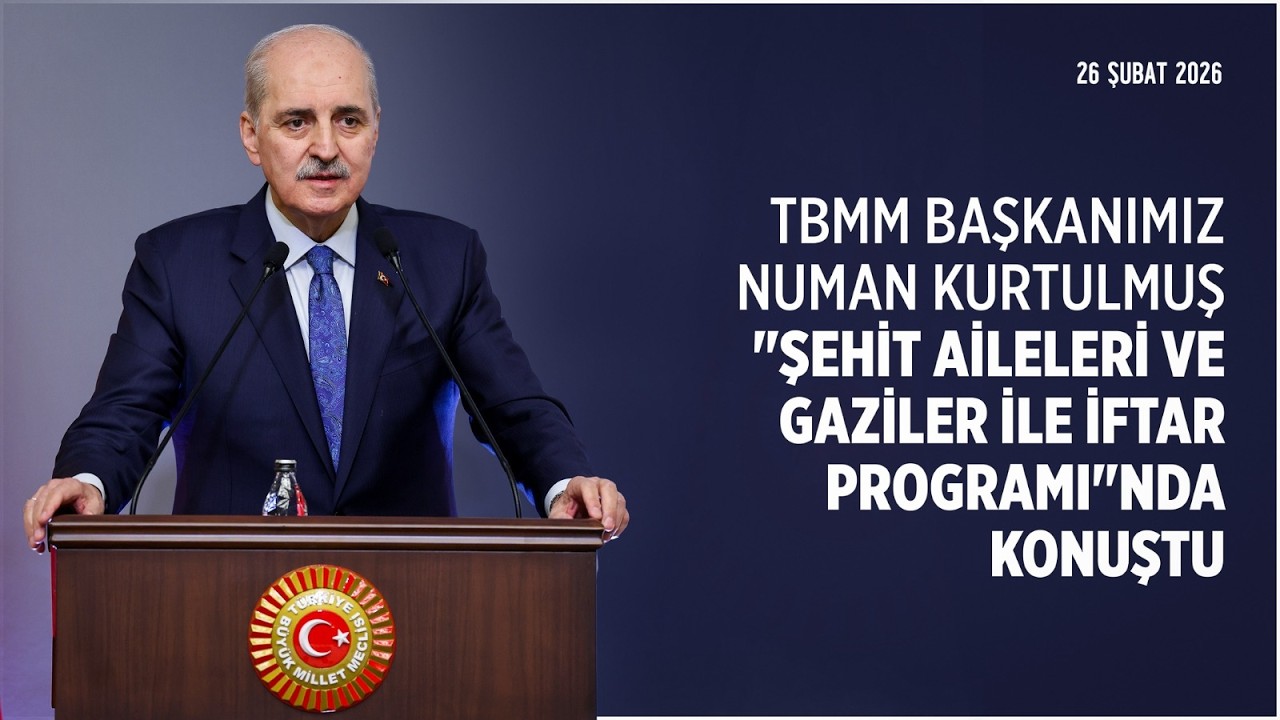 TBMM Başkanımız Numan Kurtulmuş, 