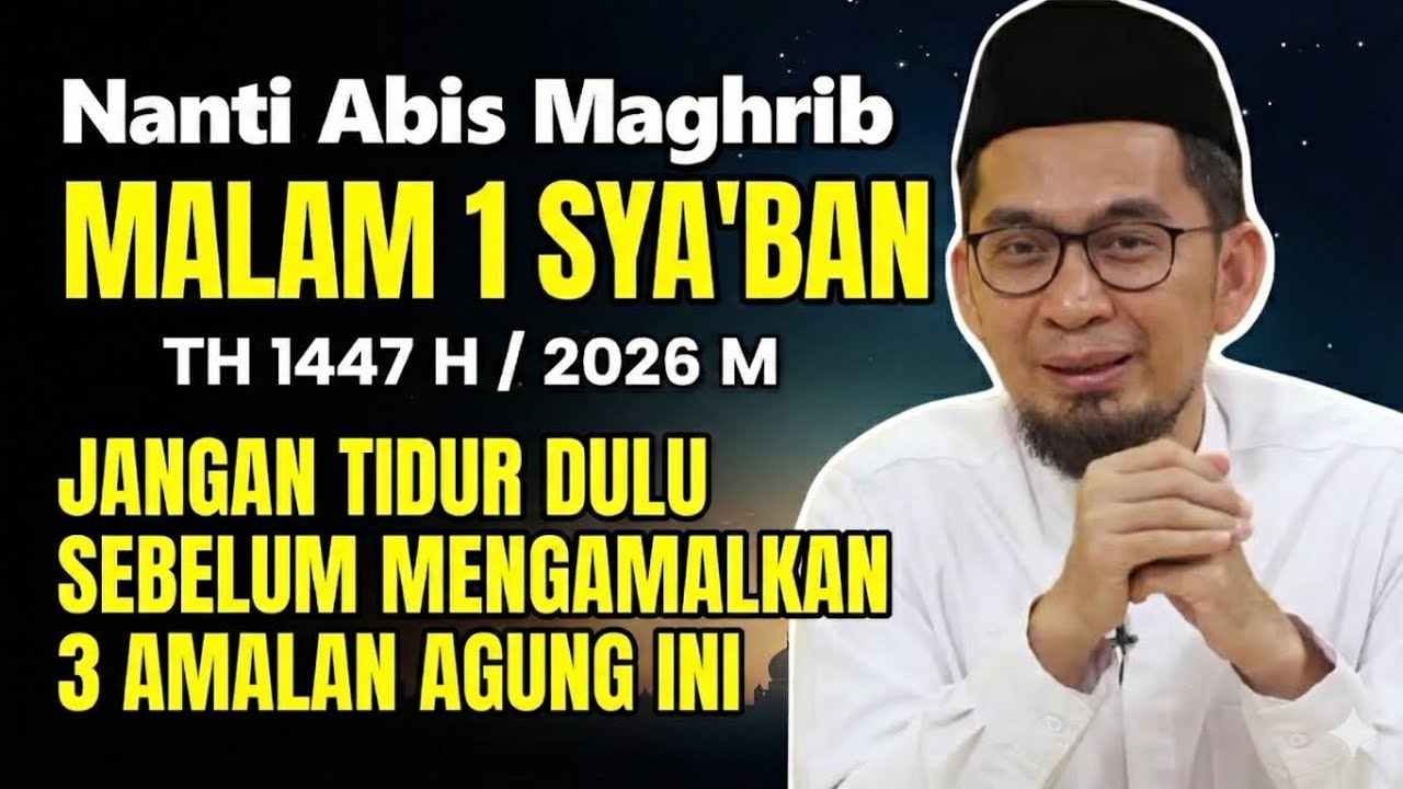 NANTI MALAM 1 SYABAN 1447 H / 2026 🌙 Jangan Lewatkan, Ini 3 Amalan Malam 1 Syaban Yang Dahsyat