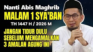 Nanti Malam 1 Syaban 1447 H  2026  Jangan Lewatkan Ini 3 Amalan Malam 1 Syaban Yang Dahsyat