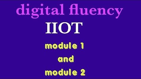 Digital Fluency Module 1and Module 2 IIOT @eedjoin