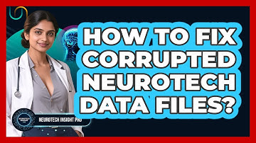 How To Fix Corrupted Neurotech Data Files? - Neurotech Insight Pro