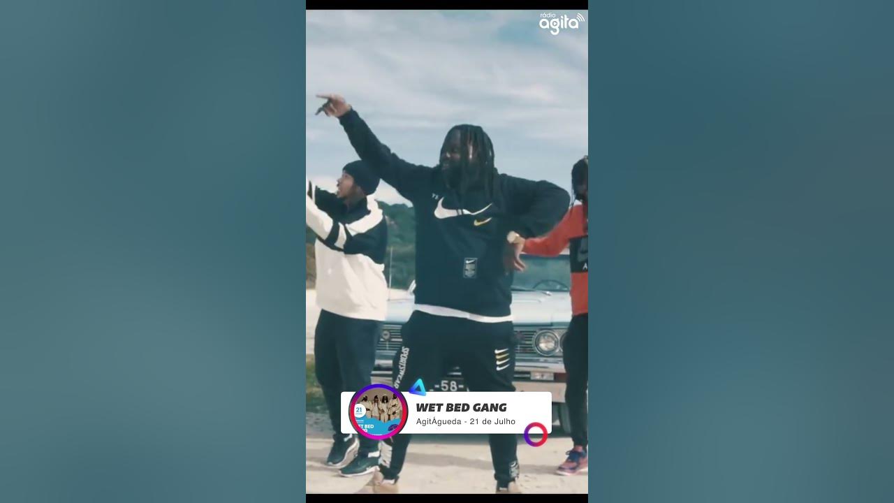 Wet Bed Gang AgitÁgueda (21 de Julho) YouTube