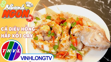 Cách làm món Cá Diêu Hồng Hấp Xốt Cay thơm ngon, hương vị đậm đà | Nhanh Mà Ngon – Tập 403