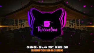 Cartoon - On & On (feat. Daniel Levi) (Theemotion Reggae Remix)