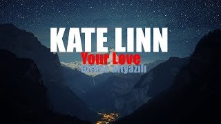 Kate Linn - Your Love Türkçe Altyazılı
