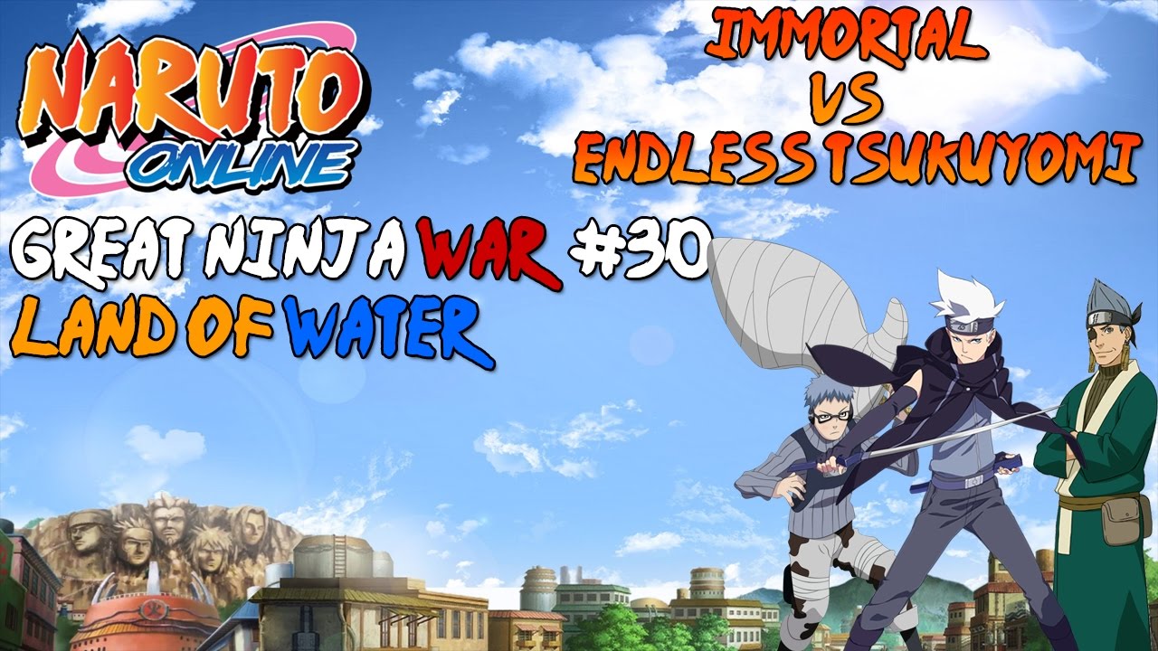 Naruto Online Great Ninja War Immortal vs Endless Tsukuyomi Land