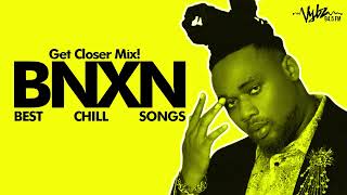 BNXN | 1 Hour of Chill Songs | Get Closer Mix With BNXN fka. Buju