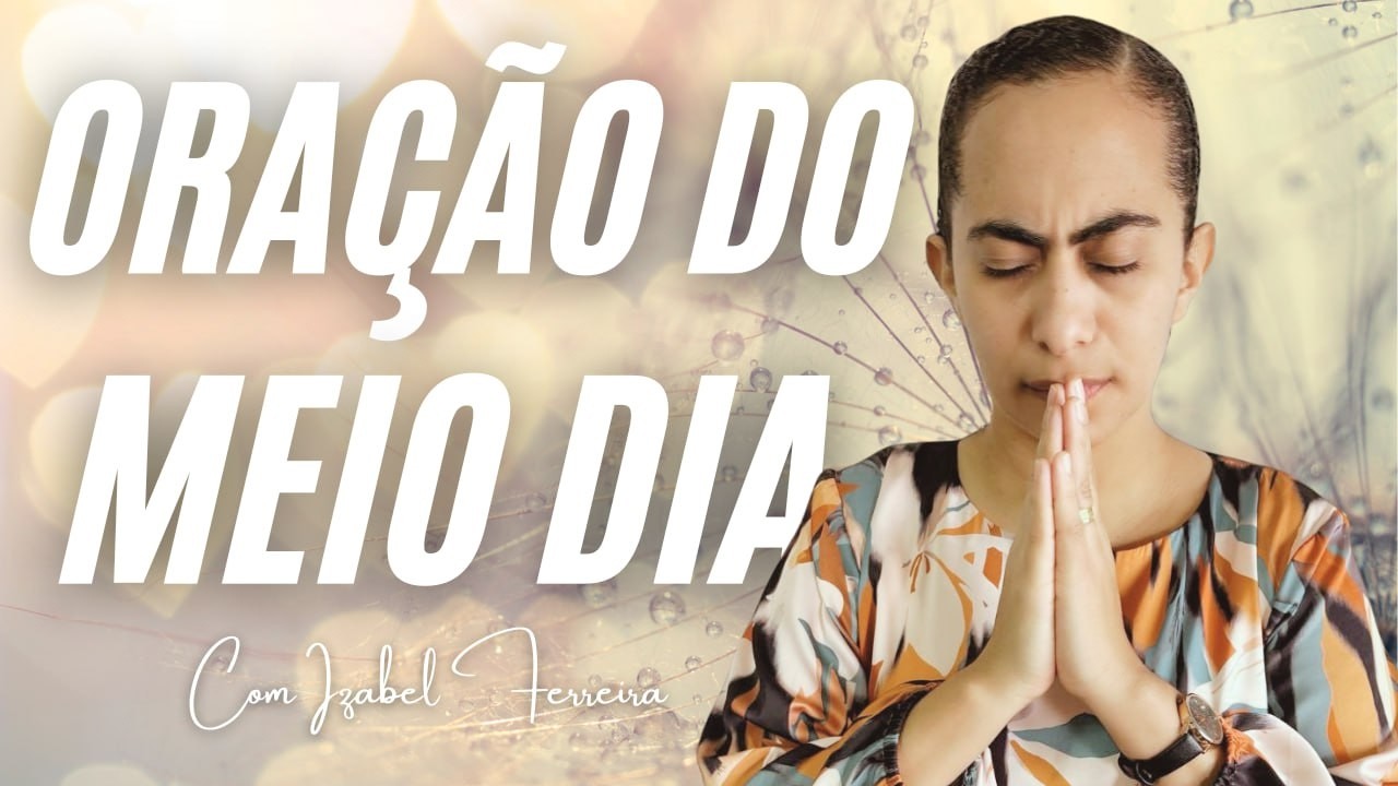 26/02/2026 - ORAÇÃO DO MEIO DIA   COM IZABEL FERREIRA ‪ @IzabelFerreira
