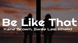 Kane Brown, Swae Lee, Khalid - Be Like That (Lyric Video)