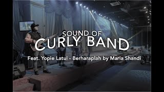 Sound Of Curly Feat. Yopie Latul -  Berharaplah by Maria Shandy (Cover)