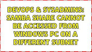 DevOps & SysAdmins: Samba share cannot be accessed from windows PC on a different subnet Wealth