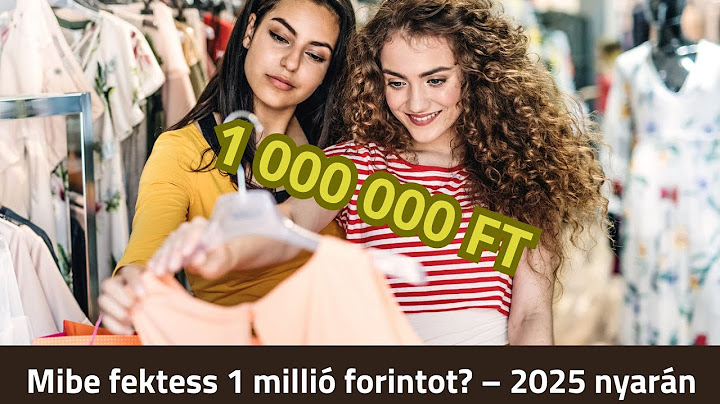 Mibe fektess 1 millió forintot? – 2025 nyarán