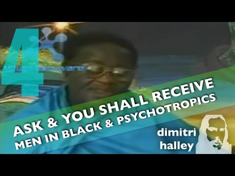 Men In Black & Psychotropics (part 4-Ask & You Sha...