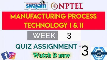 Manufacturing Process Technology I & II Week 3 Quiz Answer Solution 2024 | NPTEL | SWAYAM