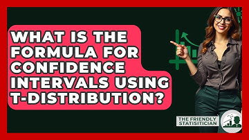What Is The Formula For Confidence Intervals Using T-Distribution? - The Friendly Statistician