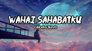 Video thumbnail of "Wahai Sahabatku - Cermin Band (Lirik Lagu)"