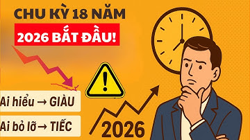 Chu Kỳ 18 Năm Trở Lại: 2026 Sẽ Là NĂM BỨT PHÁ Cho Người Hiểu Dòng Tiền! | Học Cách Làm Giàu