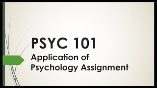 PSYC 101 Application of Psychology Assignment