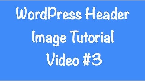 WordPress Header Image Tutorial