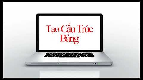 Tạo cấu trúc bảng