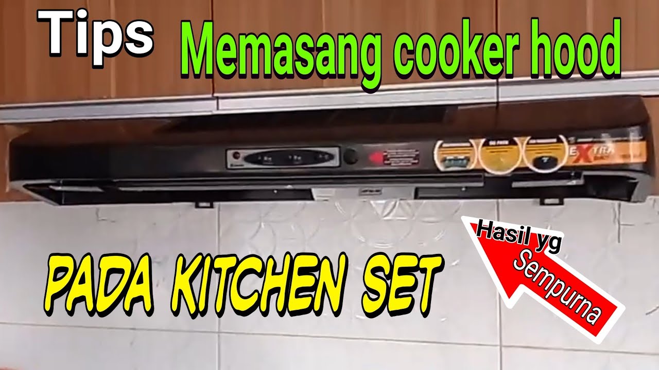 tips cara memasang cooker hood pada kitchen set - YouTube