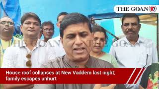 House roof collapses at New Vaddem last night; family escapes unhurt