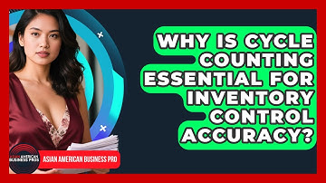 Why Is Cycle Counting Essential For Inventory Control Accuracy? - Asian American Business Pros