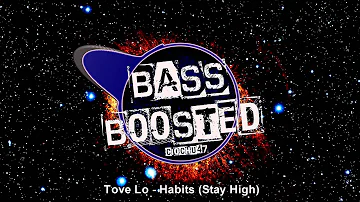 Tove Lo  - Habits (Stay High)[EXTREME BASS BOOSTED]