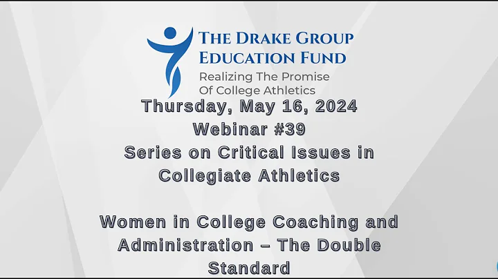 May 16th, 2024 Webinar #39 "Women in College Coaching and Administrations - The Double Standard"