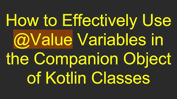 How to Effectively Use @Value Variables in the Companion Object of Kotlin Classes