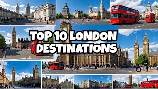 Top 10 Must-Visit Destinations in London