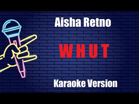 Aisha Retno   W H U T Karaoke Version